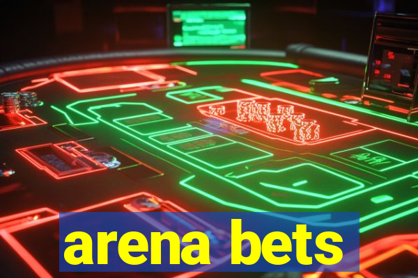 arena bets